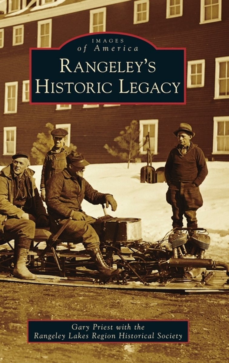 Images Of America- Rangeley's Historic Legacy van Gary Priest