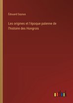 Les origines et l'�poque pa�enne de l'histoire des Hongrois