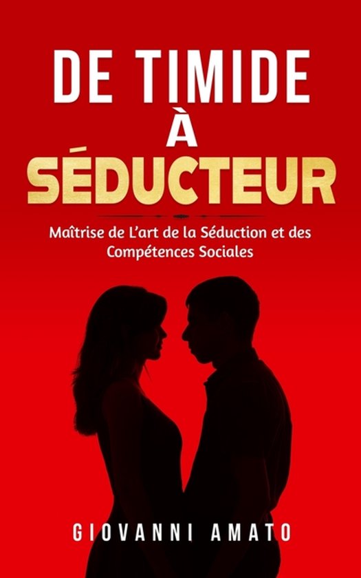 Maîtriser l'Art de la Séduction- De Timide à Séducteur - cover