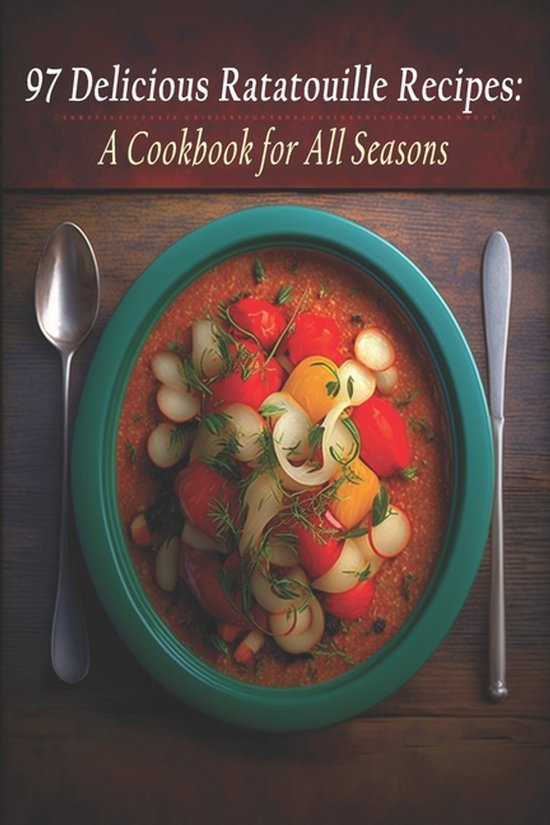 97 Delicious Ratatouille Recipes - cover