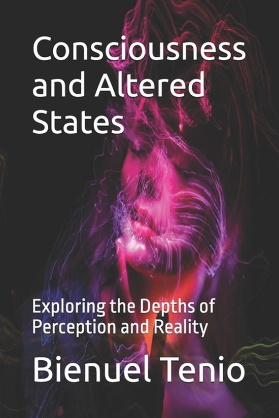 Consciousness- Consciousness and Altered States, Bienuel Tenio ...