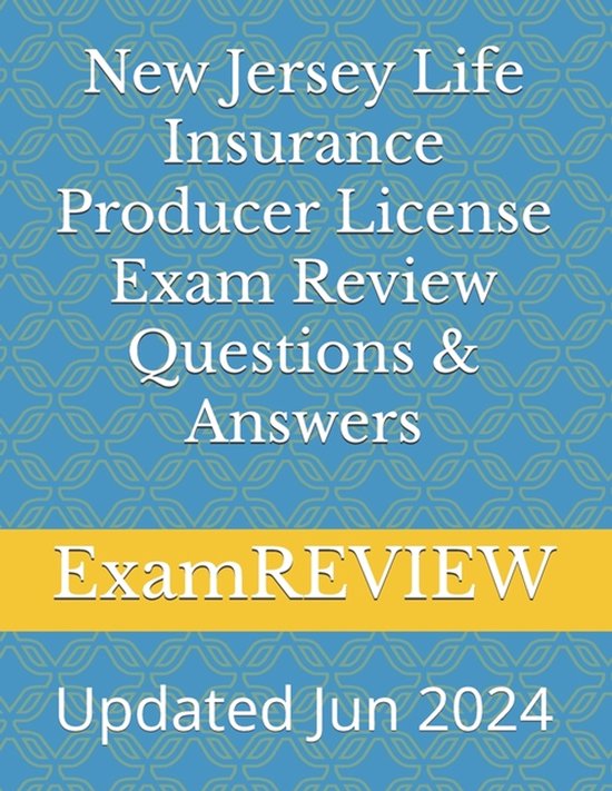 New Jersey Life Insurance Producer License Exam Review Questions & Answers
