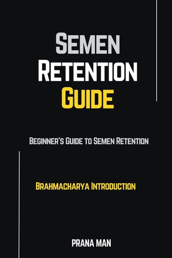 Brahmacharya- Semen Retention Guide-Beginner's Guide To Seme ... - cover