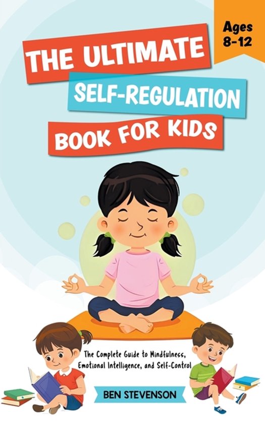 The Ultimate Self-Regulation Book For Kids Ages 8-12 - cover