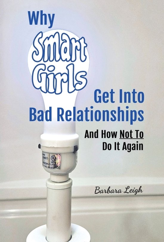 Why Smart Girls Get Into Bad Relationships and How Not To Do ... - cover