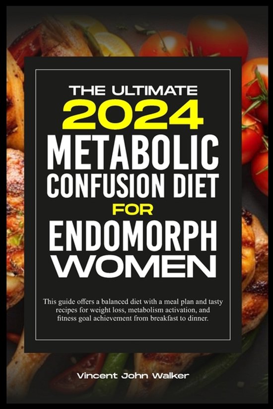 It's Time to Change the Way You Think about Eating and Staying Fit with the Metabolic Confusion Secr-The Ultimate Metabolic Confusion Diet for Endomorph Women
