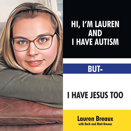 Hi, I'm Lauren And I Have Autism But- I Have Jesus Too - cover