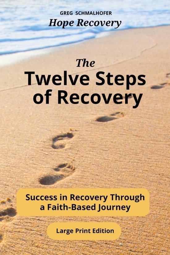 The Twelve Steps of Recovery, Greg Schmalhofer | 9798986149288 | Boeken ...