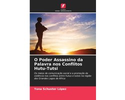 O Poder Assassino da Palavra nos Conflitos Hutu-Tutsi