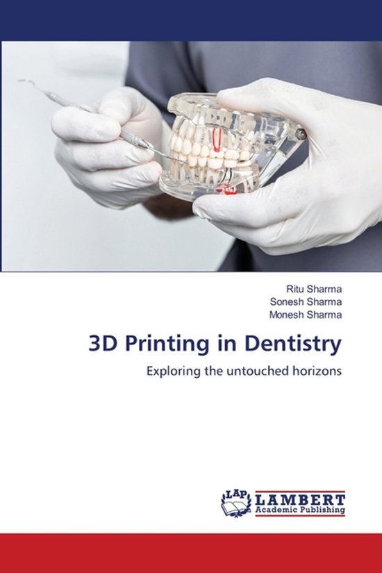 Boekomslag: 3D Printing in Dentistry, door Ritu Sharma, Sonesh Sharma, Monesh Sharma. Met een model van een gebit.