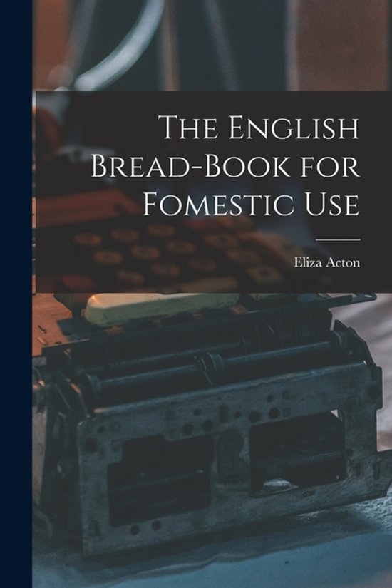The English Bread-Book for Fomestic Use - cover