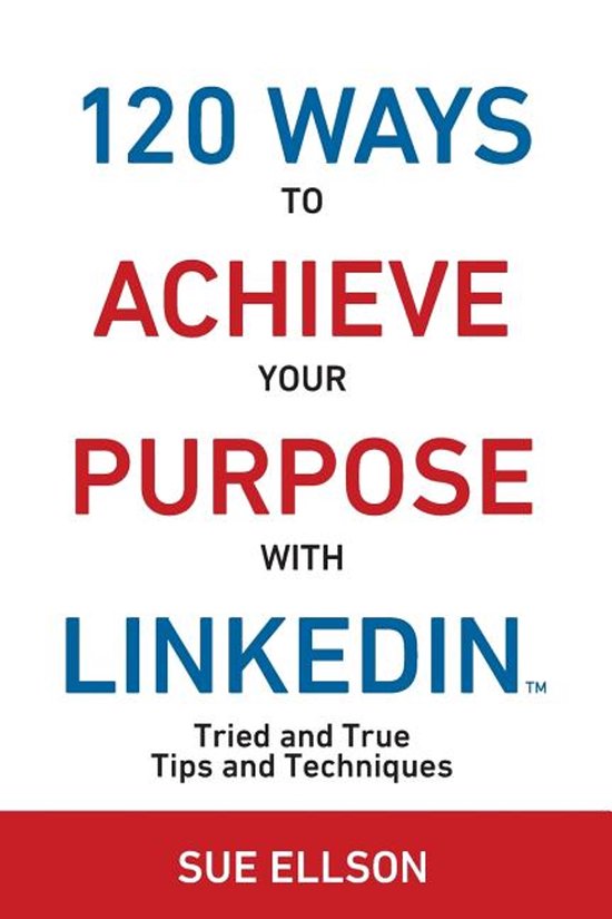 120 Ways To Achieve Your Purpose With LinkedIn - cover