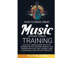 HOW TO MAKE GREAT MUSIC WITHOUT FORMAL TRAINING. Keys for a Unique Sound and Style, Beginner or Pro. Perform, Arrange, and Compose with Fast, Easy Lessons. Hone Playing Skills and Artistic Creativity