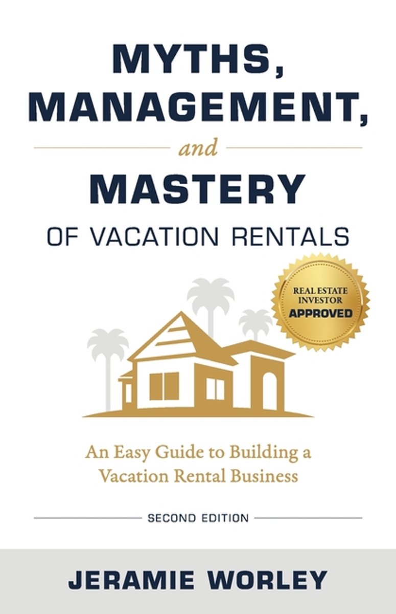Myths, Management, And Mastery Of Vacation Rentals van Jeramie L Worley