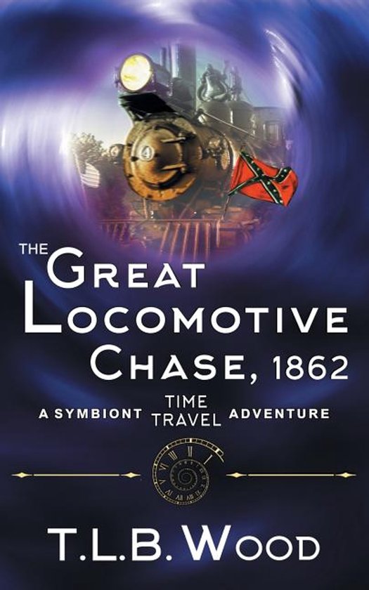 Symbiont Time Travel Adventures-The Great Locomotive Chase,  ... - cover