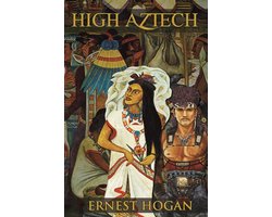 The Gonzo Science Fiction of Ernest Hogan - High Aztech: The Wildly Inventive Underground SF Classic