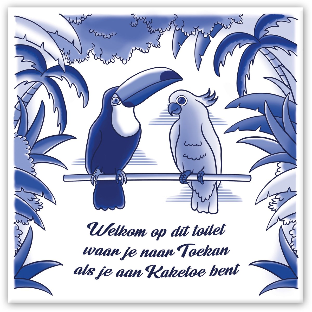 Evert Kwok - Tegeltjes met Tekst - Welkom Op Dit Toilet - Tegel Toekan & Kaketoe - WC - Muurdecoratie - Spreuktegel - met tegelezel