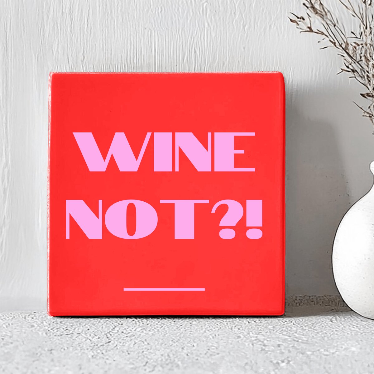 Printazzy - Kleuren Tegel met Tekst - Wine Not?! - Decoratie Woonkamer - Onderzetters voor Wijnglazen - Cadeau Moederdag & Vriendin