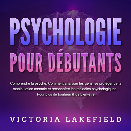PSYCHOLOGIE POUR DÉBUTANTS - Comprendre la psyché: Comment ... - cover