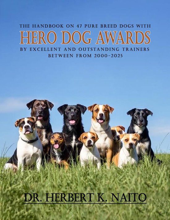 The Handbook on 47 Pure Breed Dogs with Hero Dog Awards by E ... - cover