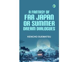 A Fantasy of Far Japan Or Summer Dream Dialogues