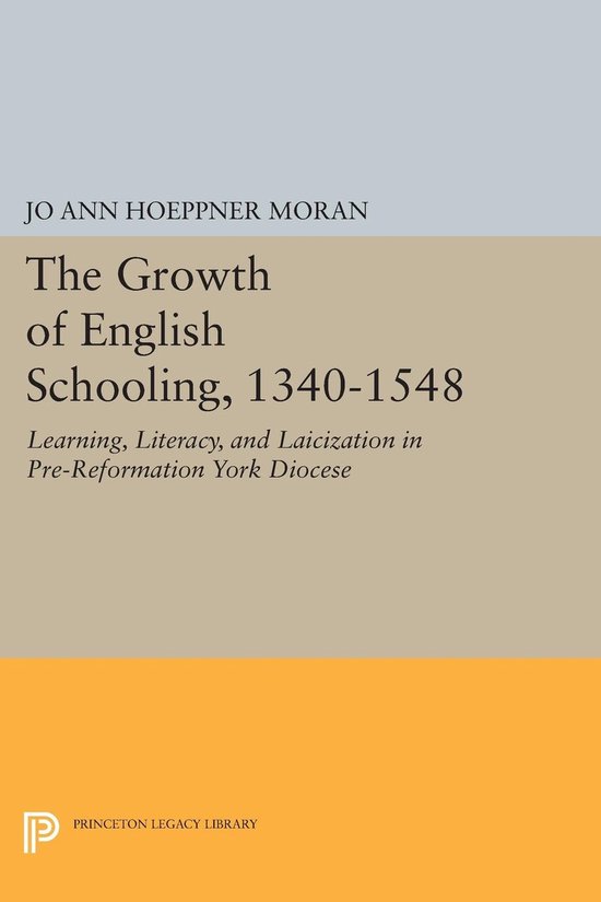 Princeton Legacy Library-The Growth of English Schooling, 13 ... - cover