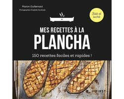 150 Eenvoudige en Snelle Recepten voor de Plancha