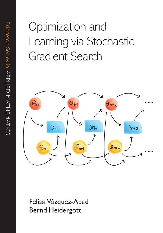 Princeton Series in Applied Mathematics- Optimization and Learning via Stochastic Gradient Search