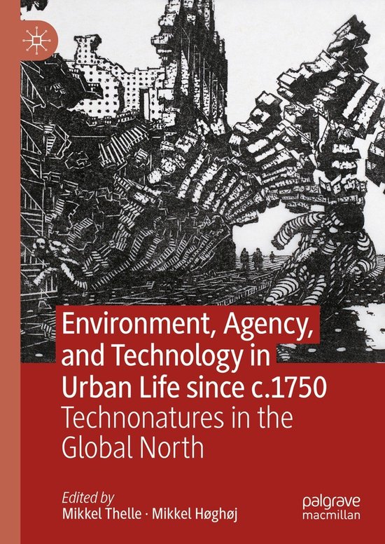 Environment, Agency, and Technology in Urban Life since c.17 ... - cover