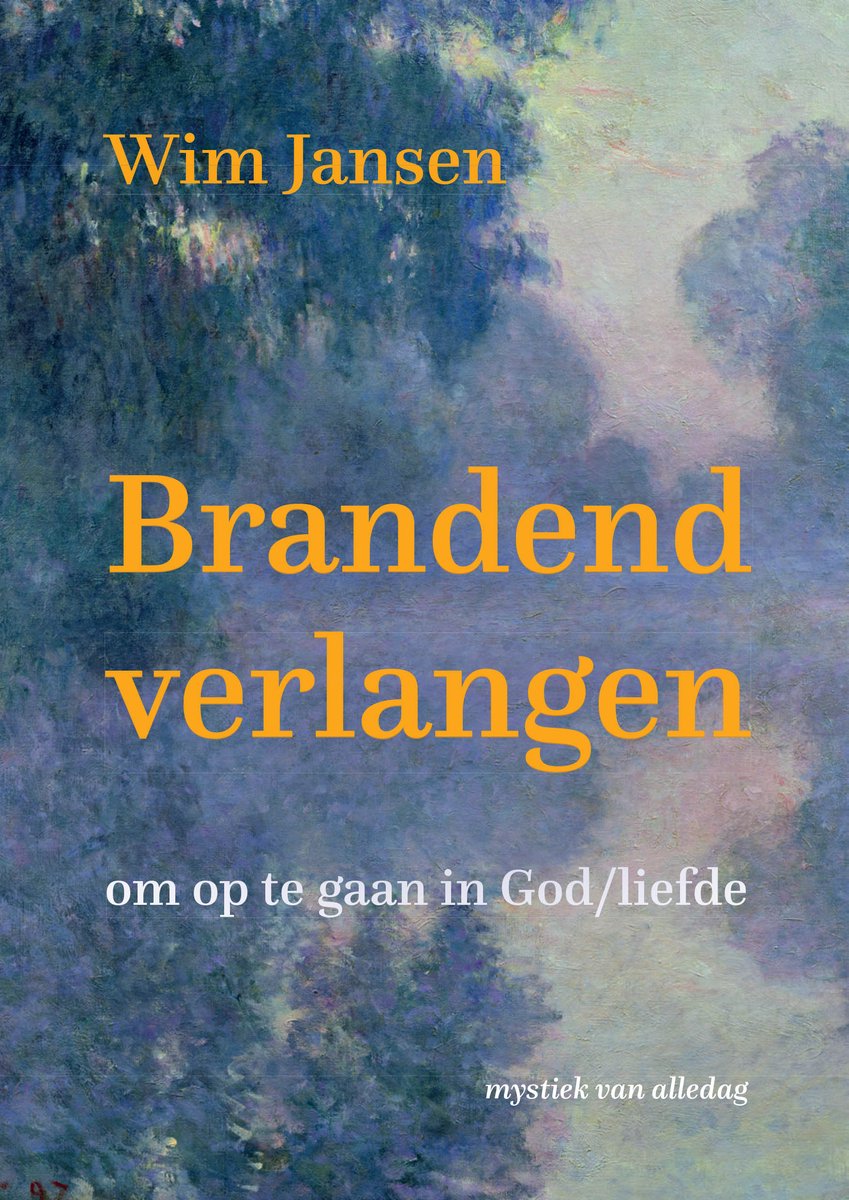Boekcover met de titel "Brandend verlangen om op te gaan in God/liefde" en de ondertitel "mystiek van alledag".