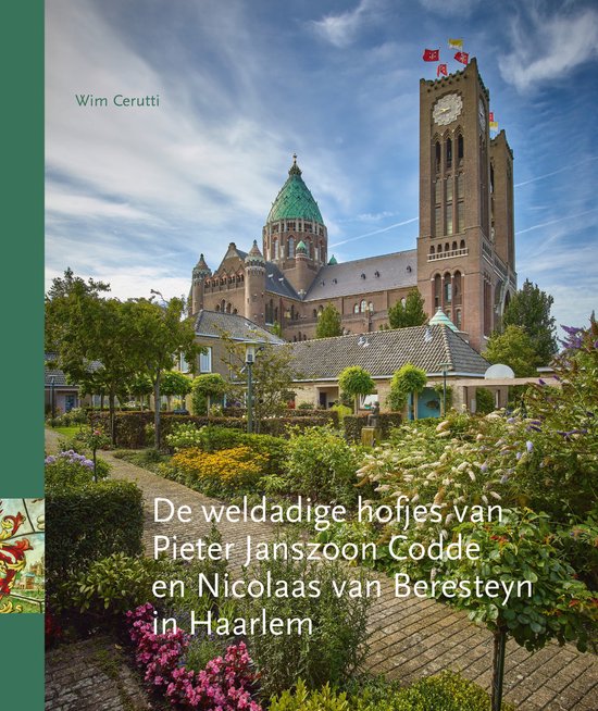 Boekomslag met een kerk en tuin. Tekst: 'De weldadige hofjes van Pieter Janszoon Codde en Nicolaas van Beresteyn in Haarlem' en 'Wim Cerutti'.