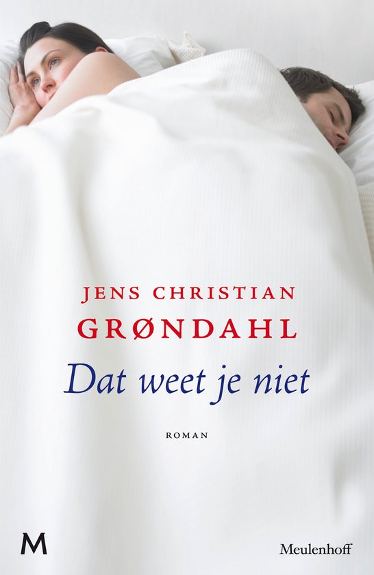 Boekomslag met tekst 'JENS CHRISTIAN GRØNDAHL Dat weet je niet Roman' en een stel in bed.