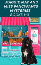 The Maggie May and Miss Fancypants Collection 1 - Maggie May and Miss Fancypants Mysteries Books 1 - 3