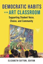 Practitioner Inquiry Series- Democratic Habits in the Art Classroom