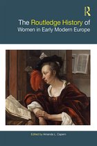 The Routledge History of Women in Early Modern Europe