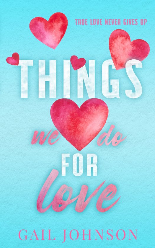 Things We Do For Love (ebook), Gail Johnson 1230006495848 Boeken
