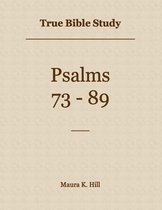 True Bible Study - Psalms 73-89