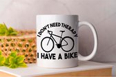 Mok I Don't Need Therapy I have a bike - Motorfiets - Ride - Bike - I love Motorcycle - Motorcycle- I love Bike - sport - Fiets - Life & Motorcycle - Bike Addict - Riding.
