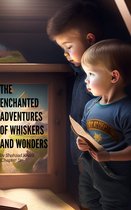 The Enchanted Adventures of Whiskers and Wonders
