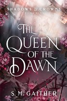 Shadows & Crowns 5 - The Queen of the Dawn