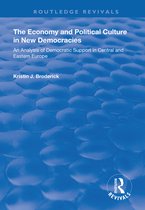 Routledge Revivals-The Economy and Political Culture in New Democracies: An Analysis of Democratic Support in Central and Eastern Europe