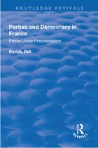 Routledge Revivals- Parties and Democracy in France