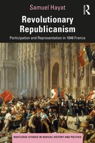 Routledge Studies in Radical History and Politics- Revolutionary Republicanism