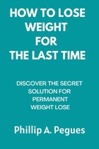 HOW TO LOSE WEIGHT FOR THE LAST TIME