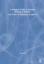 A Practical Guide to Creative Writing in Schools