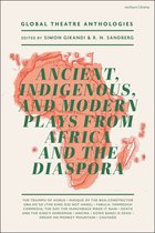 Global Theatre Anthologies- Global Theatre Anthologies: Ancient, Indigenous and Modern Plays from Africa and the Diaspora