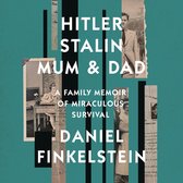 Hitler, Stalin, Mum and Dad: A Sunday Times Bestselling Family Memoir of Miraculous Survival