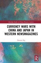 Routledge Studies in Chinese Discourse Analysis- Currency Wars with China and Japan in Western Newsmagazines