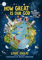 How Great Is Our God 100 Indescribable Devotions About God and Science Indescribable Kids