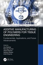 Sustainable Manufacturing Technologies- Additive Manufacturing of Polymers for Tissue Engineering